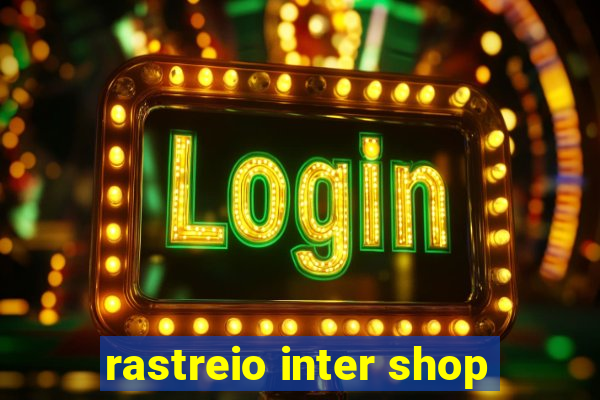 rastreio inter shop